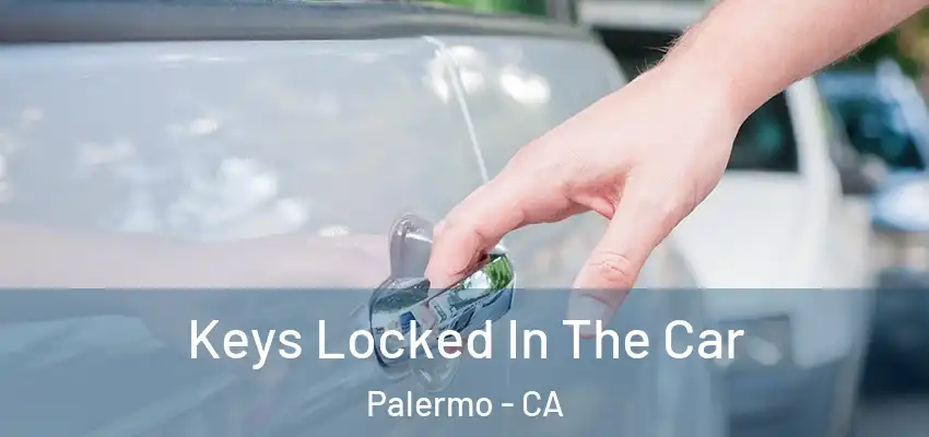  Keys Locked In The Car Palermo - CA