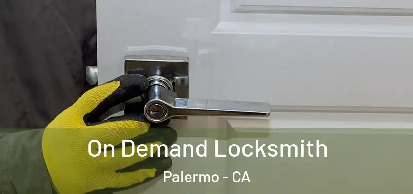  On Demand Locksmith Palermo - CA